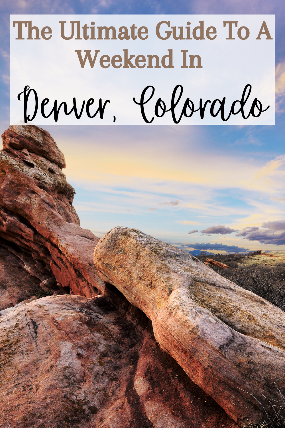 Ultimate Weekend Guide - Denver Colorado